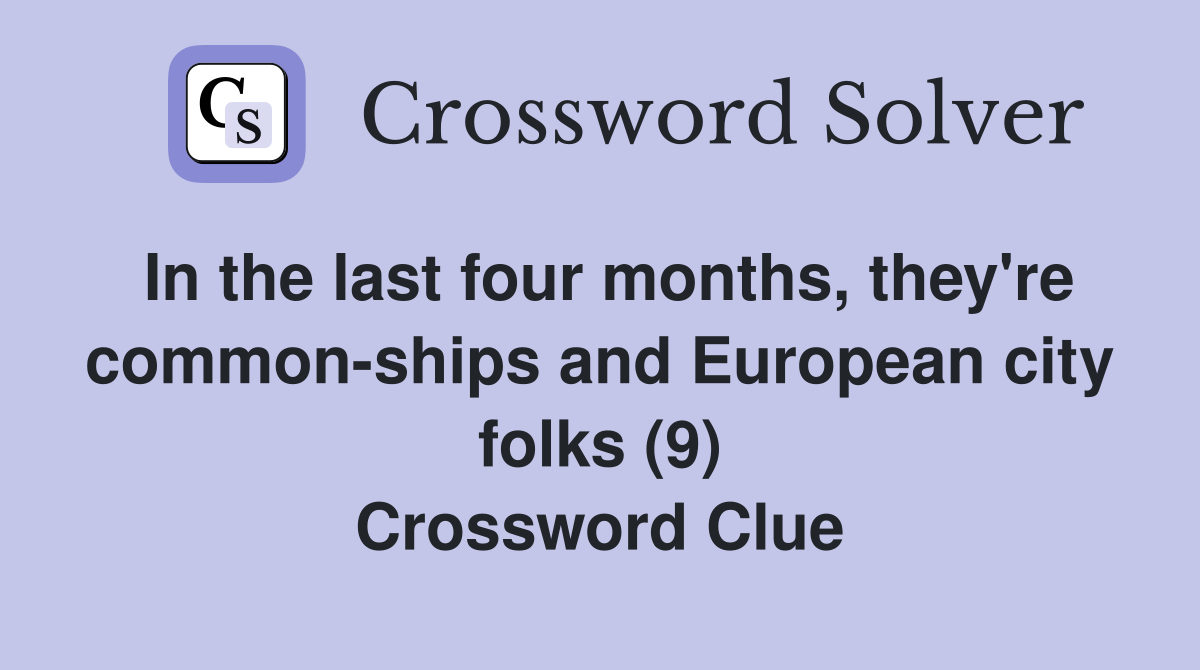 In the last four months, they're commonships and European city folks